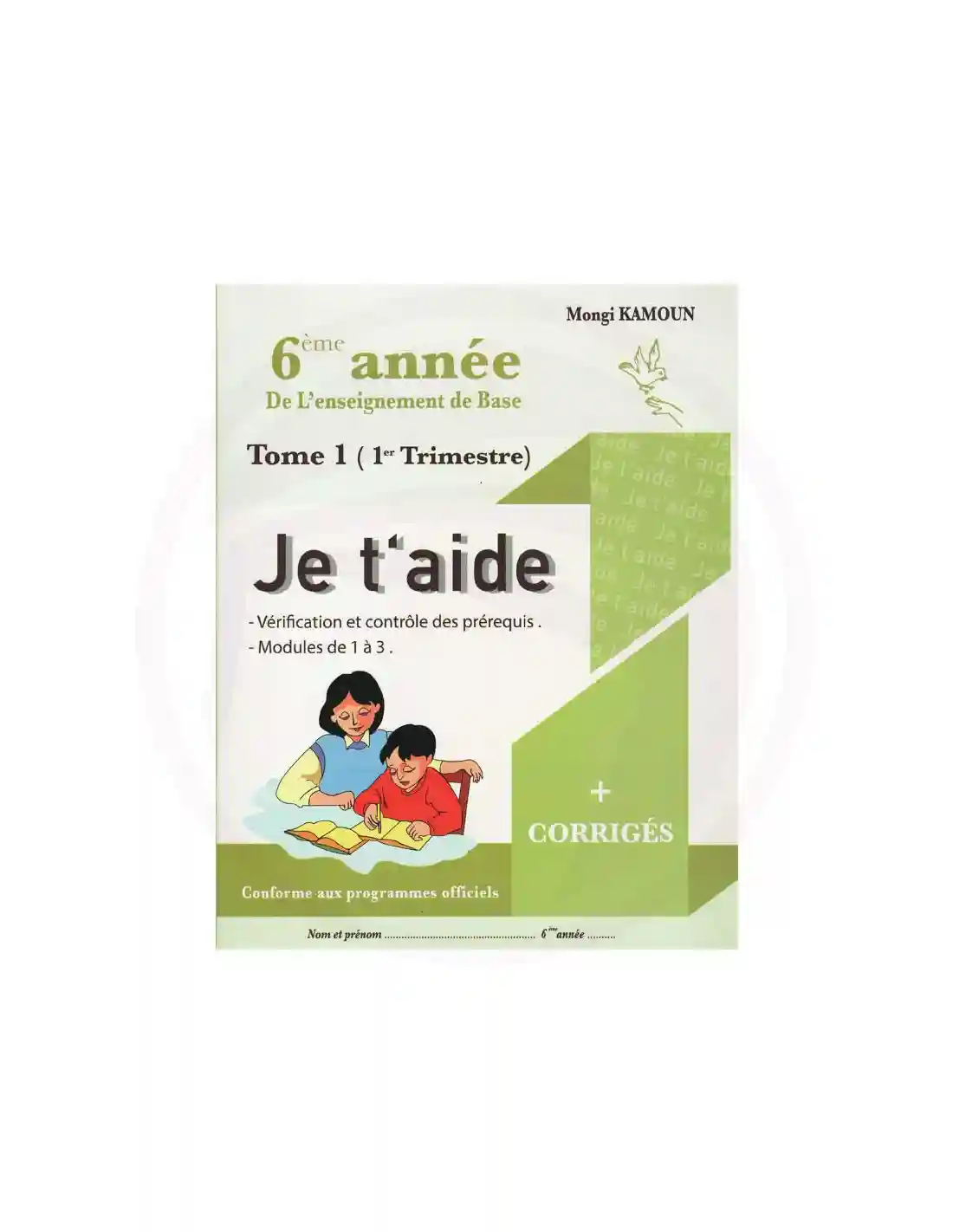 JE T'AIDE TOME 1 TRIMESTRE 1 6EME ANNEE