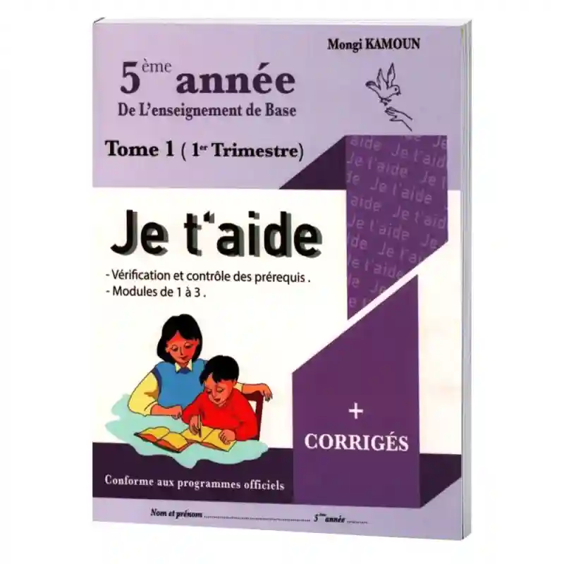 JE T'AIDE TOME 1 TRIMESTRE 1 5EME ANNEE PRIMAIRE