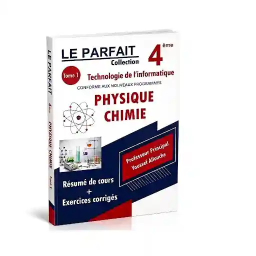 LE PARFAIT PHYSIQUE CHIMIE 4 EME TECHNOLOGIE DE L'INFORMATIQUE TOME 1